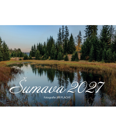 Nástěnný kalendář Šumava, fotografie Jiří Plachý 2027 1